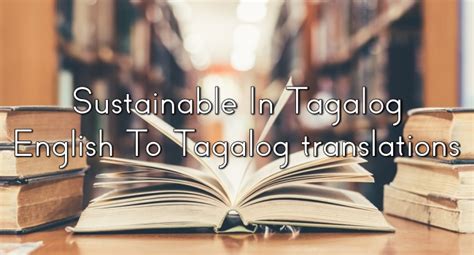 sustainable tagalog|Sustainable In Tagalog – English To Tagalog translations.